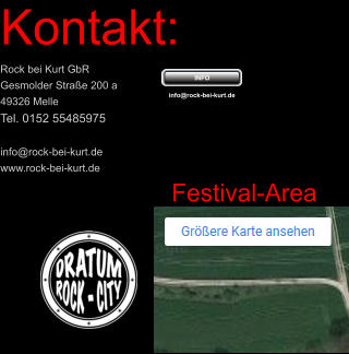 info@rock-bei-kurt.de INFO Kontakt: Rock bei Kurt GbR Gesmolder Straße 200 a 49326 Melle Tel. 0152 55485975  info@rock-bei-kurt.de www.rock-bei-kurt.de INFO Festival-Area